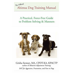 The Ahimsa Dog Training Manual E-Book, Instant Download!